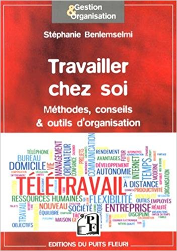 Travailler chez soi Méthodes, conseils outils d'organisation